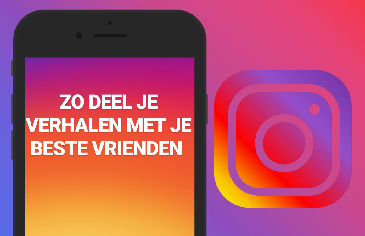 Tip: Instagram Verhalen alleen met je beste vrienden delen