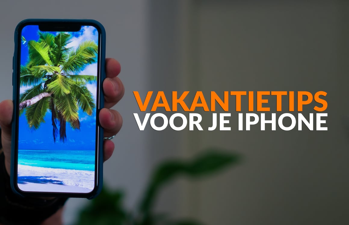 Gids: in 9 stappen je iPhone klaarstomen voor vakantie